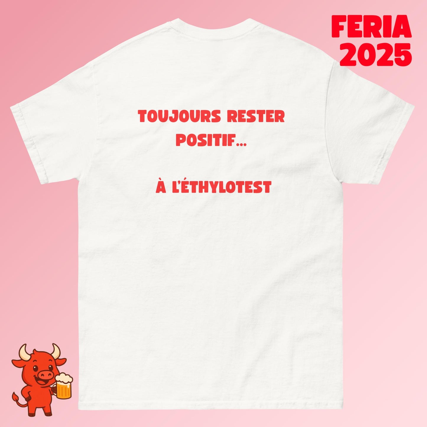 T-shirt (Unisexe)"TOUJOURS RESTER POSITIF... À L'ÉTHYLOTEST"