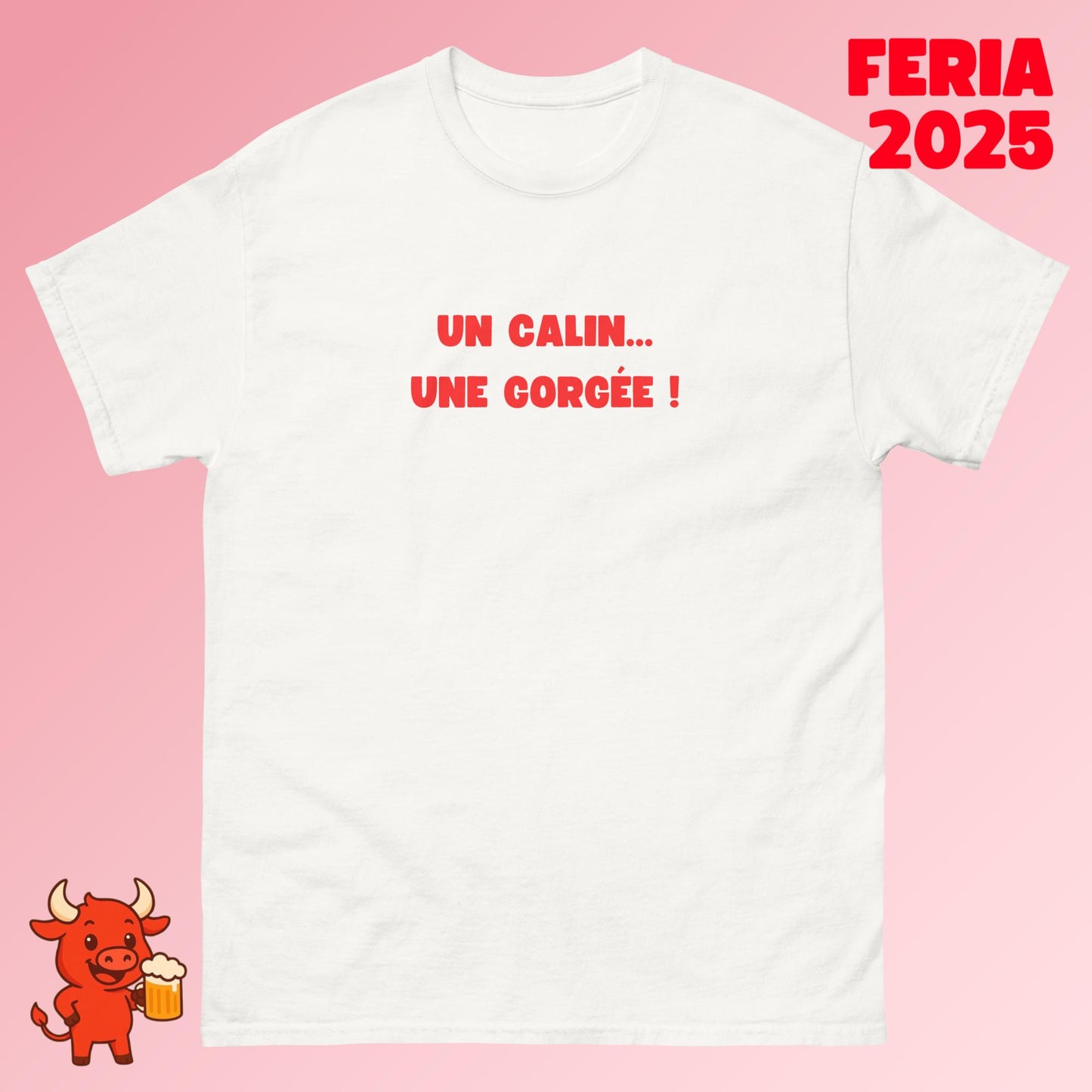 T-shirt (Unisexe) "UN CALIN = UNE GORGÉE"
